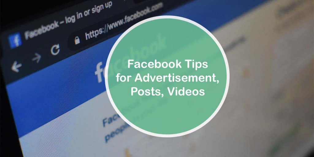 Facebook Tips for Advertisement, Posts, Videos