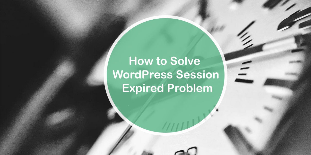 How to Solve WordPress Session Expired Problem