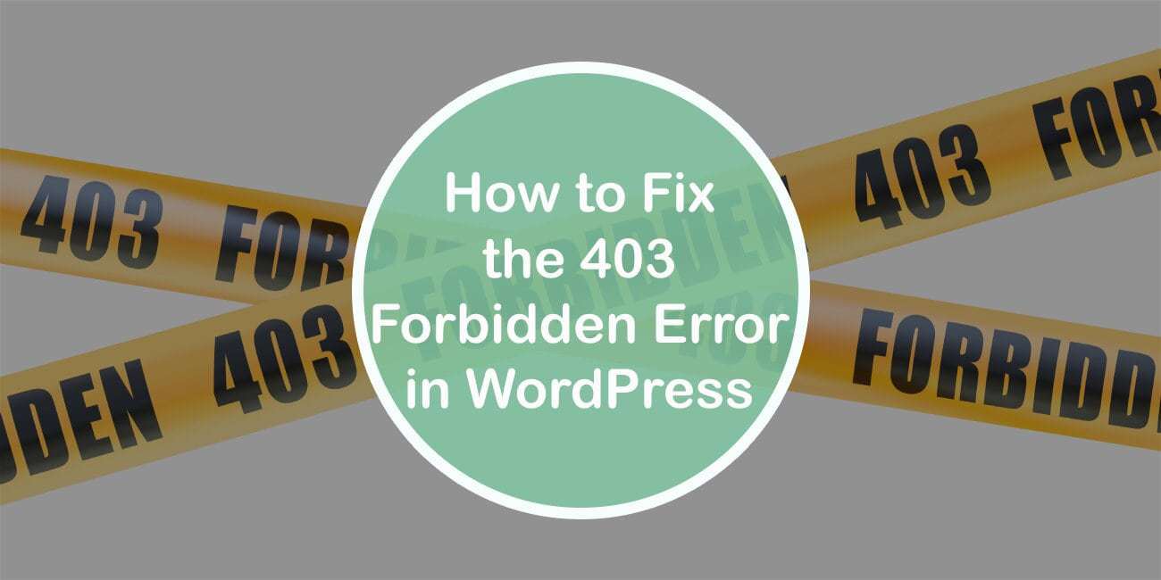 How to Fix the 403 Forbidden Error in Wordpress