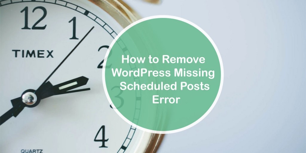 How to Remove WordPress Missing Scheduled Posts Error
