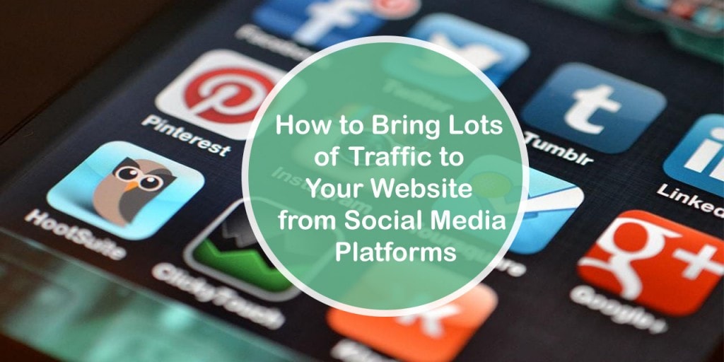 How to Bring Lots of Traffic to Your Website from Social Media Platforms