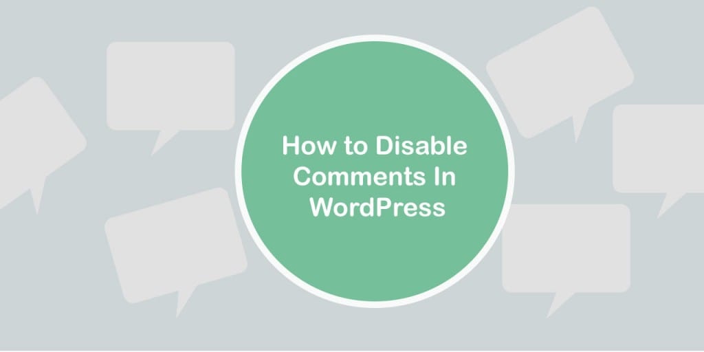 How to Disable Comments in WordPress