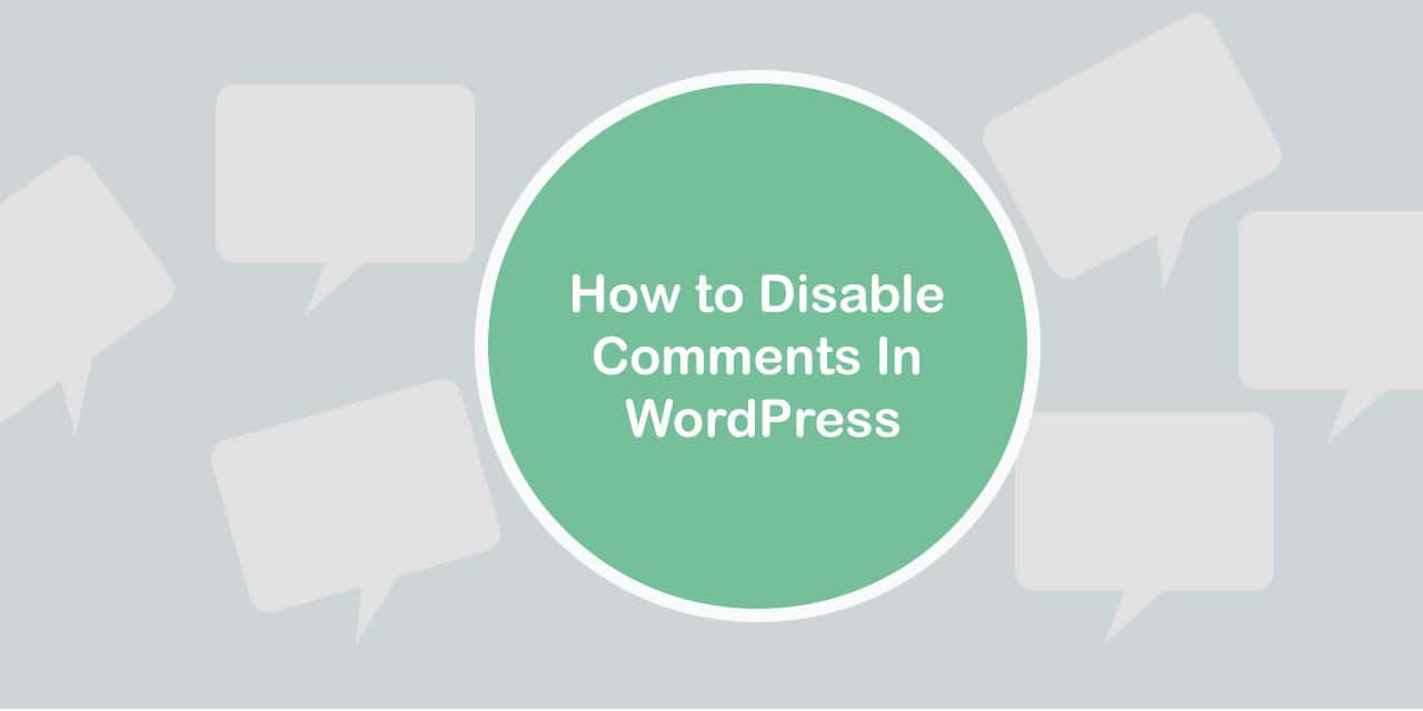 How to Disable Comments in WordPress