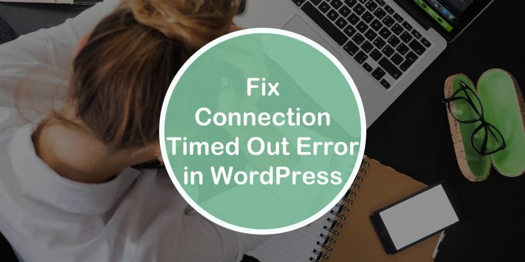 How to Fix the Connection Timed Out Error in WordPress