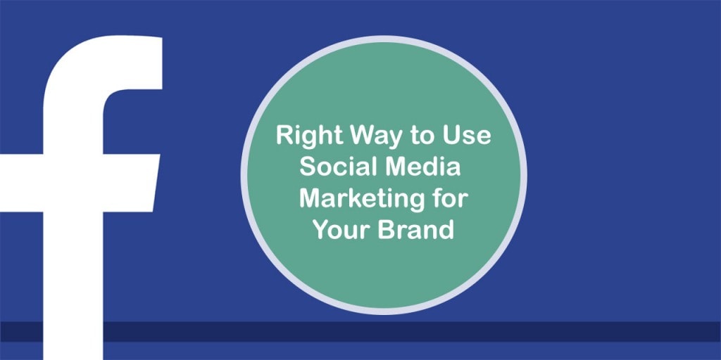Right Way to Use Social Media Platforms for Marketing Your Brand