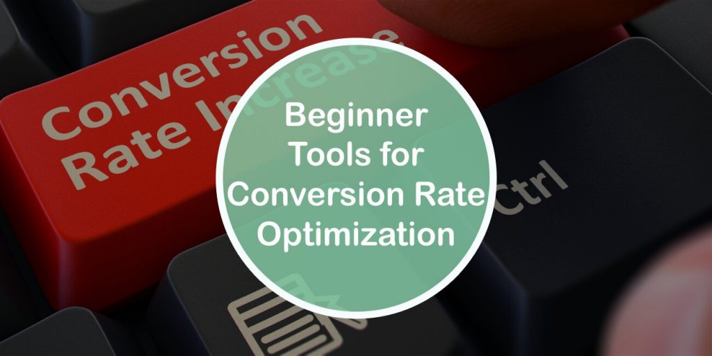 Beginner Tools for Conversion Rate Optimization