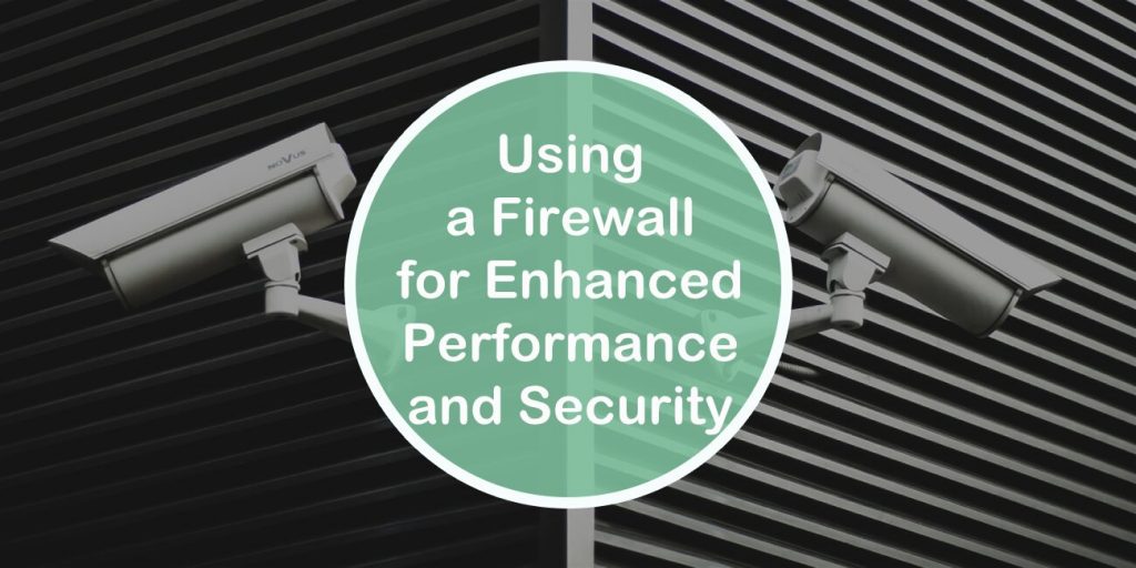 How to Use a Wordpress Firewall for Enhanced Security and Performance