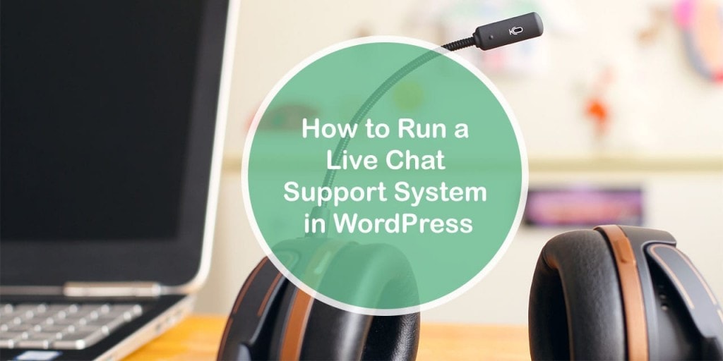 Run a Live Chat Support System in WordPress