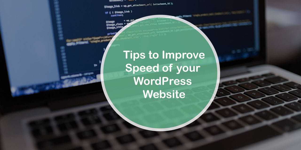 Tips to Improve Speed of your WordPress Website