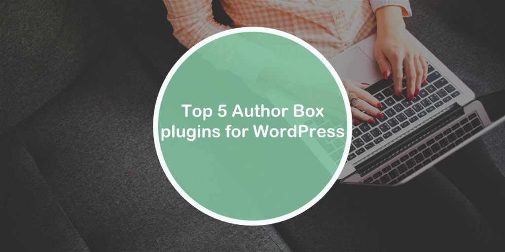 Top 5 Author Box plugins for WordPress