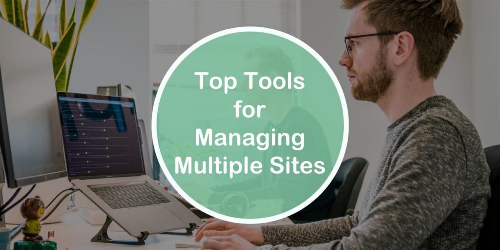 Top 5 Tools for Managing Multiple Sites