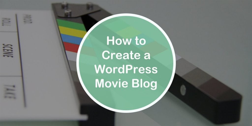 How to Create a WordPress Movie Blog