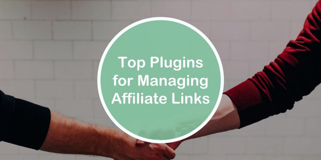 Top 5 Plugins for Managing Affiliate Links