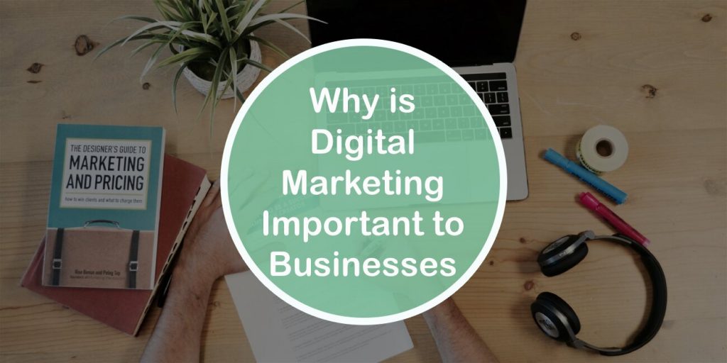 Why is Digital Marketing Important to Businesses
