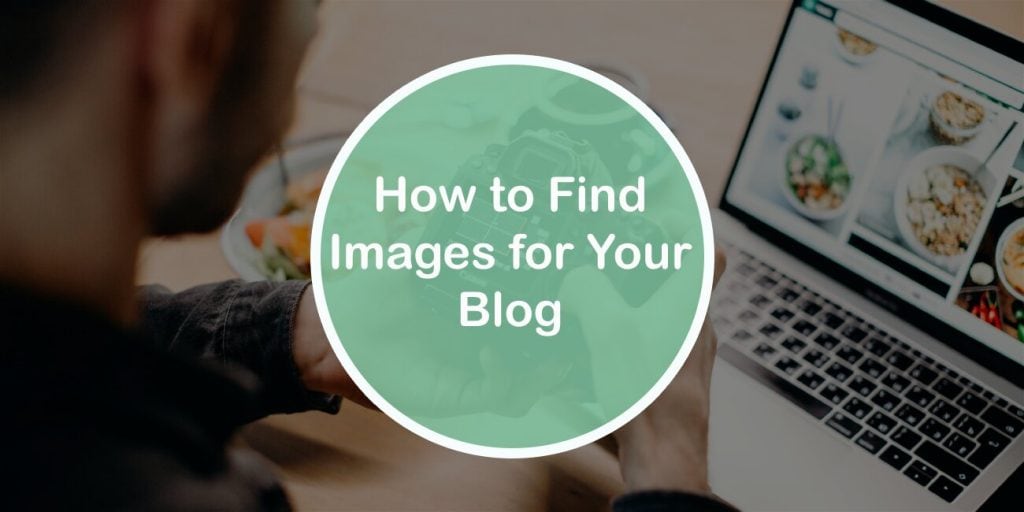 How to Find Images for Your Blog