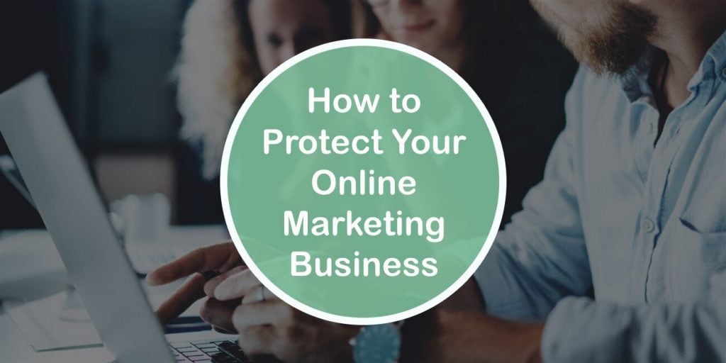 How to Protect Your Online Marketing Business