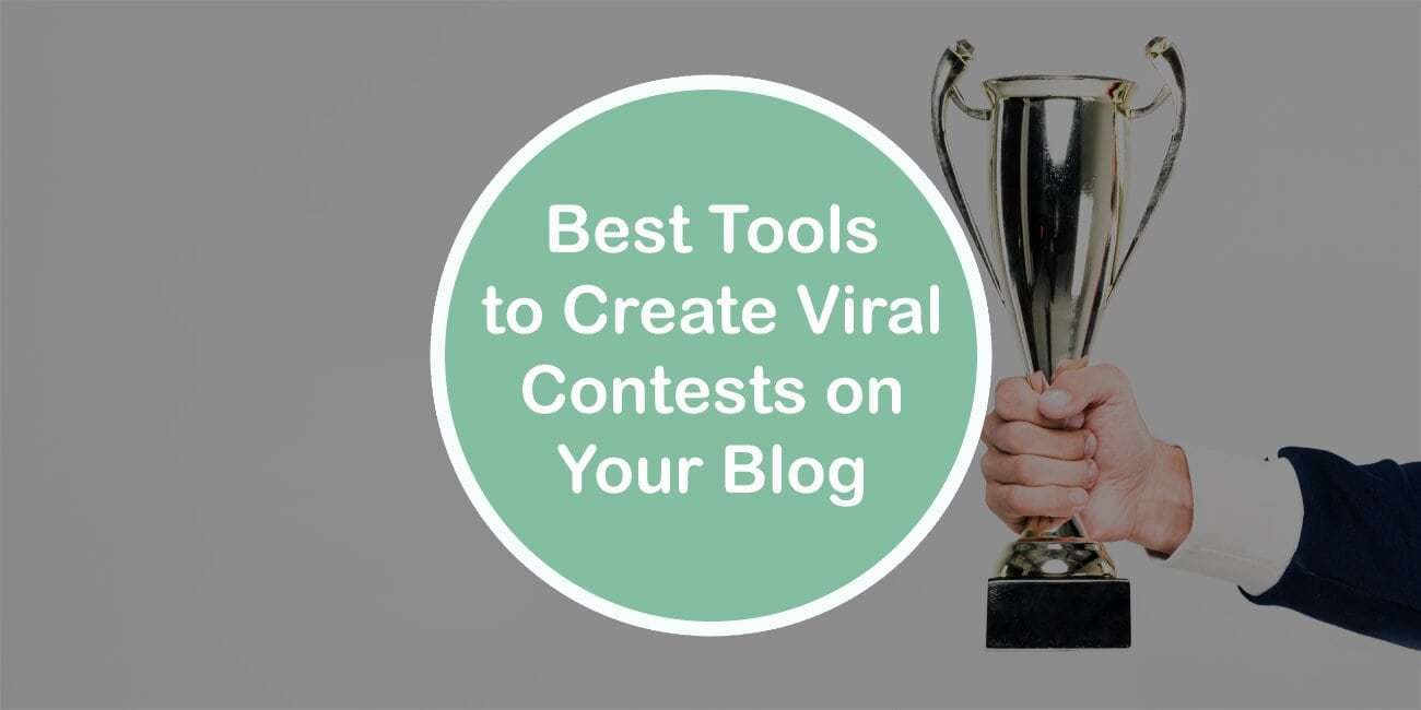 Best Tools to Create Viral Contests on Your Blog: Reward Your Visitors and Promote Yourself Simultaneously