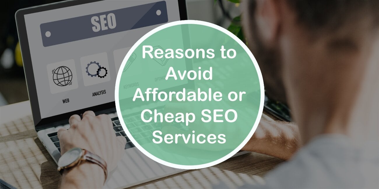 Reasons to Avoid Affordable or Cheap SEO Services