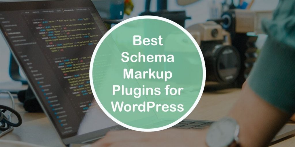 Best Schema Markup Plugins for WordPress That Will Boost Your Ranking and Click-Through Rate