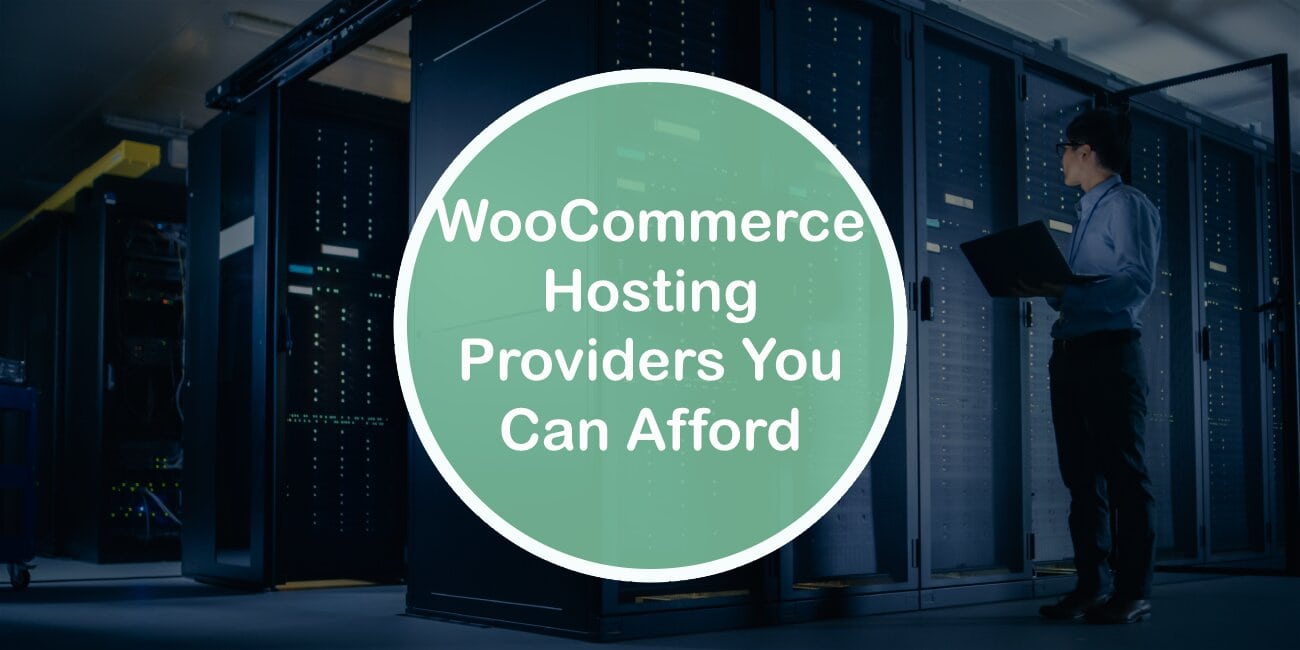 WooCommerce Hosting Providers You Can Afford