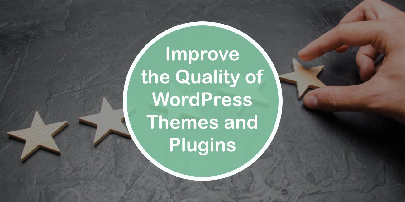 How to Improve the Quality of Your WordPress Themes and Plugins