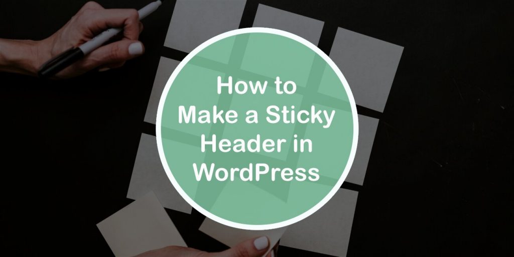 How to Make a Sticky Header in WordPress (Manually or Using a Plugin)