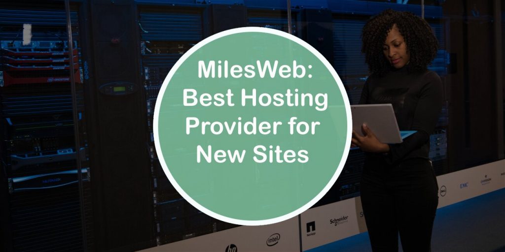 MilesWeb the Best Hosting Provider for New Sites That Need High Performance
