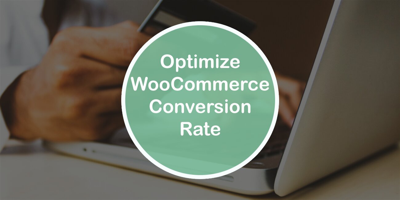 Seven Ways to Optimize WooComerce Conversion Rate