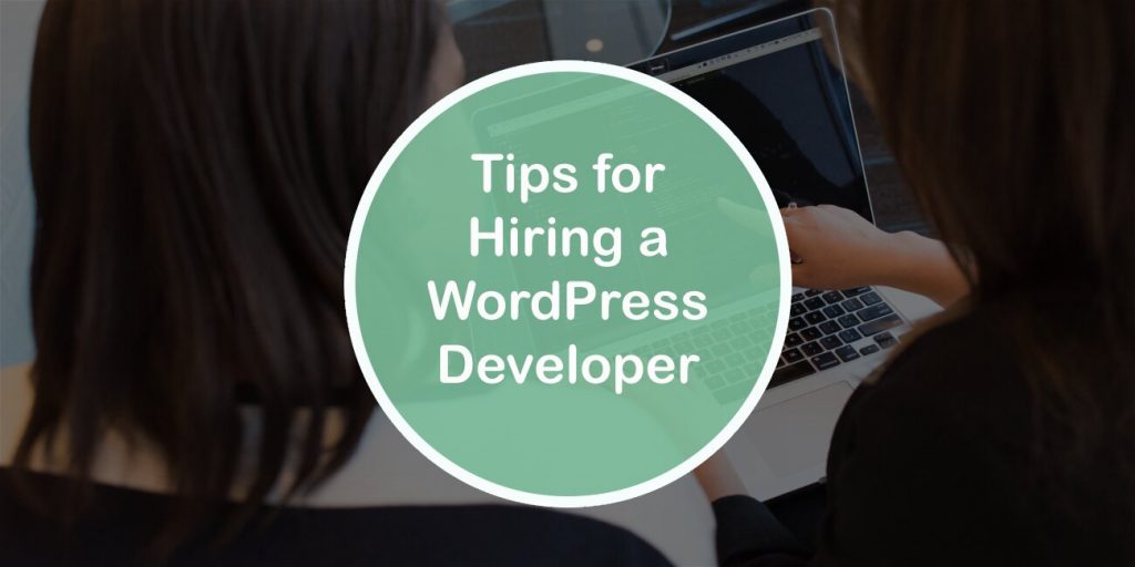 Tips for Hiring a WordPress Developer to Build Your Website
