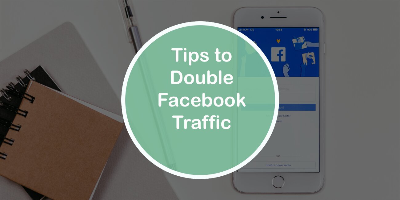Tips to Double Facebook Traffic