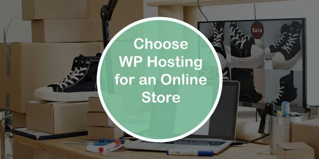 How To Choose WP Hosting for an Online Store