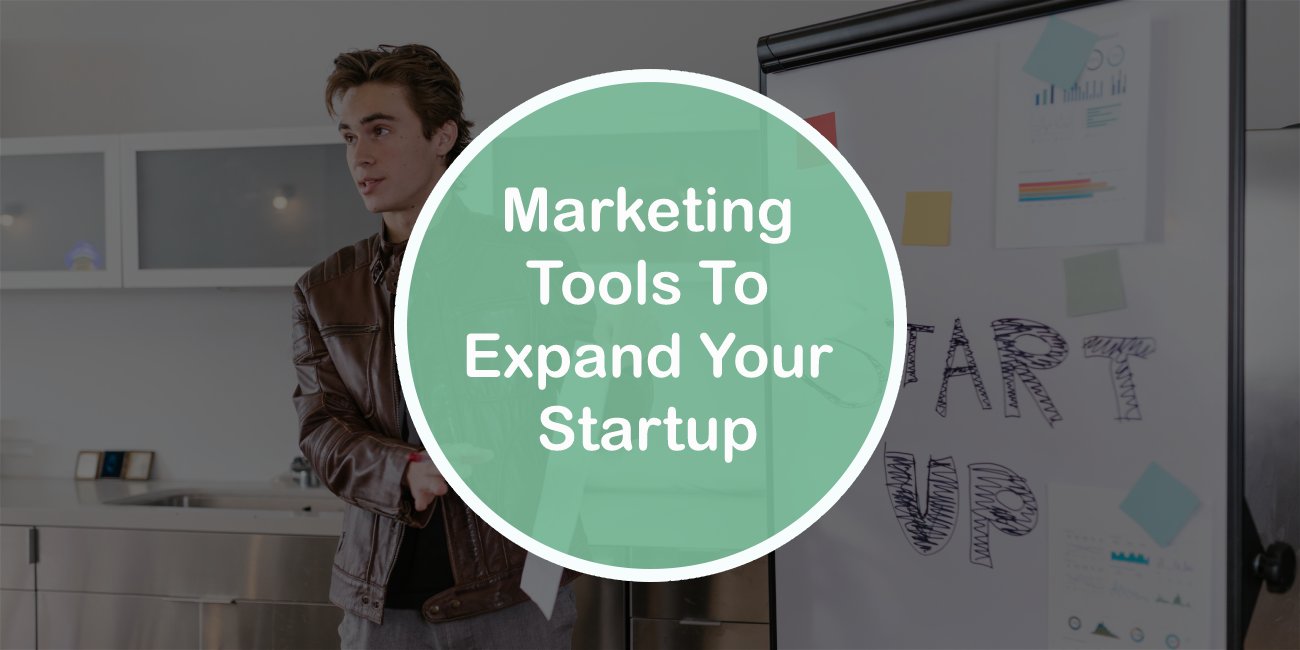 Marketing Tools To Expand Your Startup
