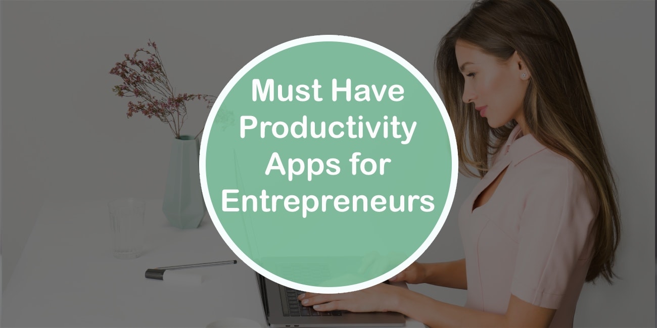 Must Have Productivity Apps for Entrepreneurs