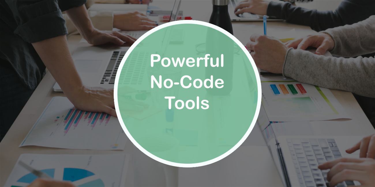 Powerful No-code Tools