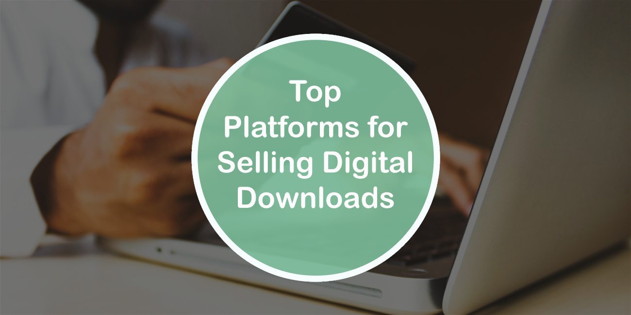 Platforms for Selling Digital Downloads