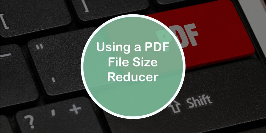 Using a PDF File Size Reducer