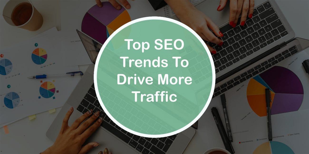 Top SEO Trends To Drive More Traffic