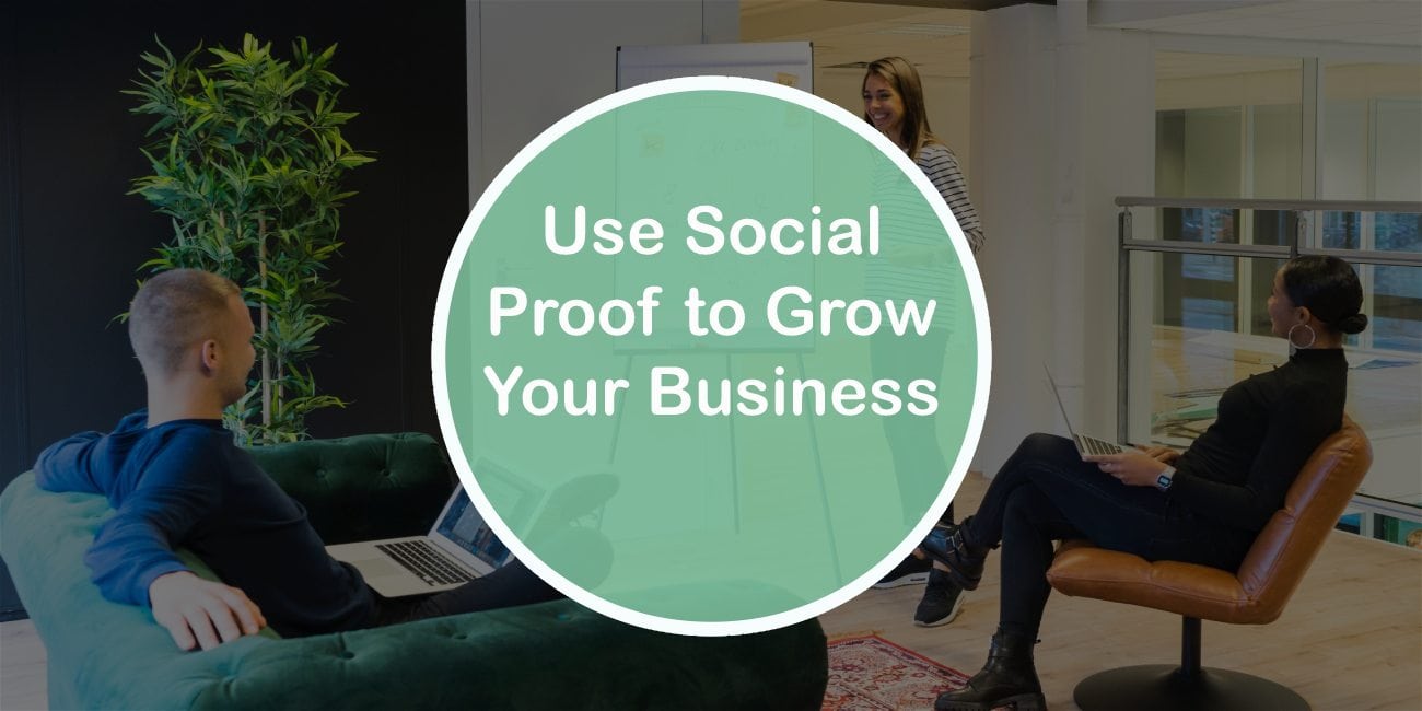 Use Social Proof To Grow You Business