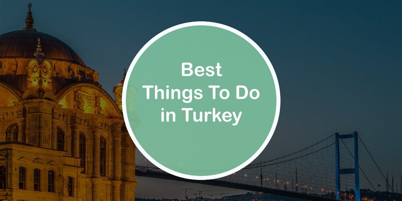 Best Things To Do in Turkey