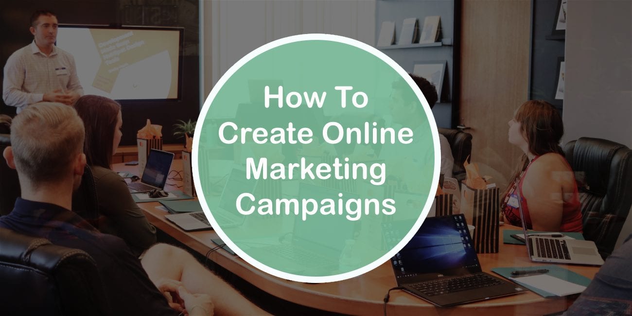 How To Create Online Marketing Campaigns