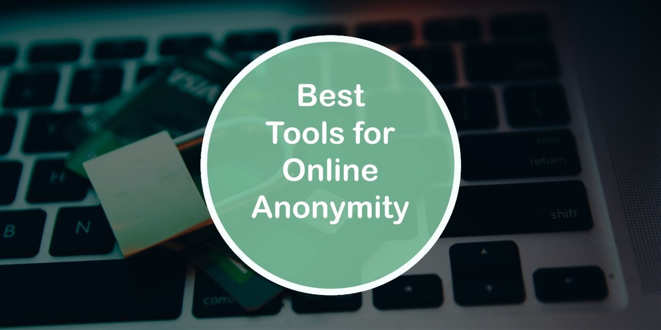 Best Tools for Online Anonymity