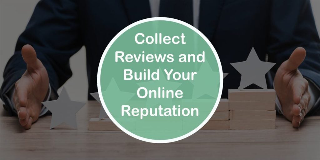 How To Collect Reviews and Build Your Online Reputation
