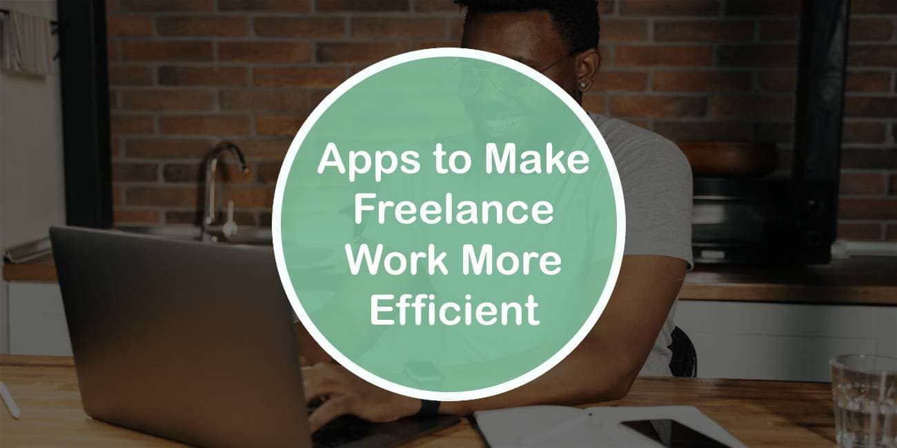 Five Apps to Make Freelance Work More Efficient