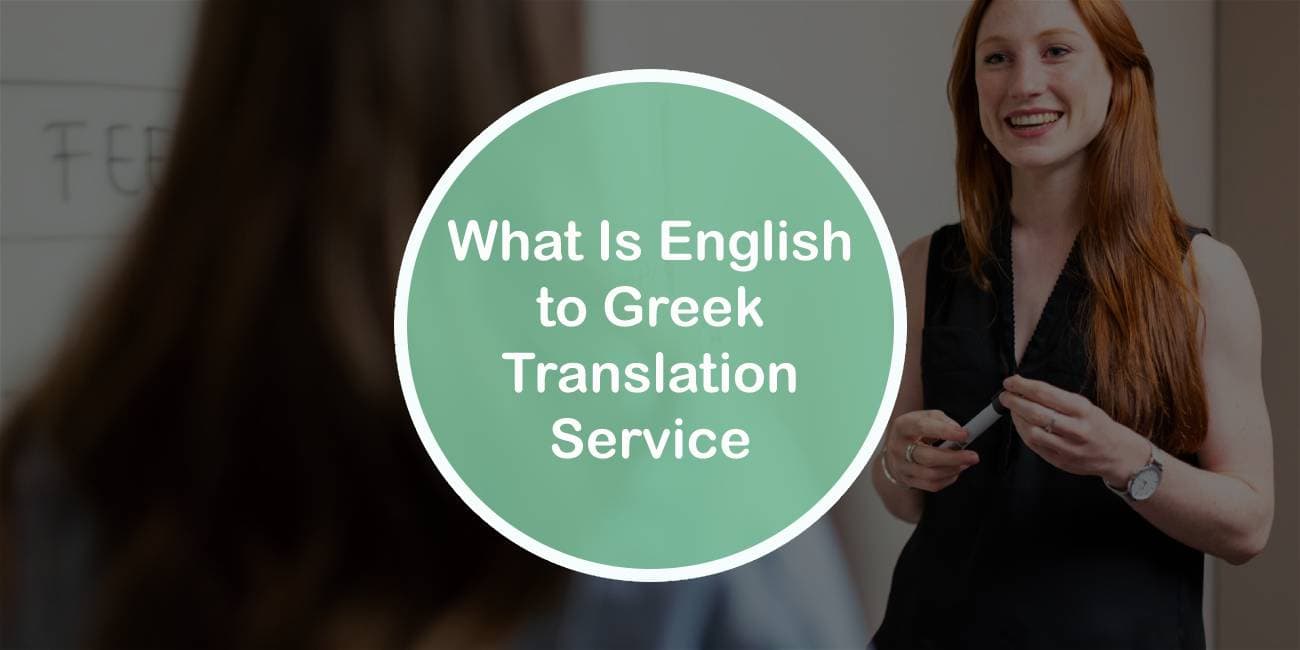 What Is English-To-Greek Translation Service Everything You Need to Know About It