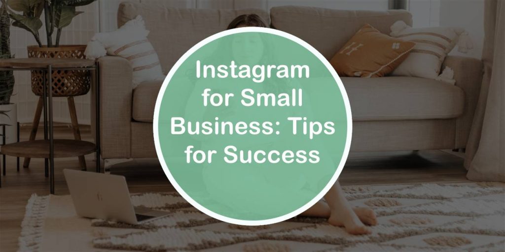 instagram for small business six tips for success for any business