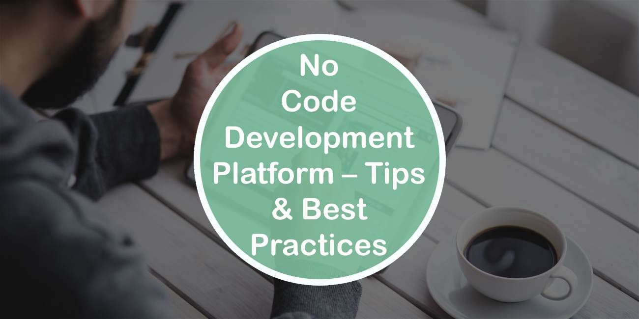 No Code Development Platform – Tips & Best Practices For Success
