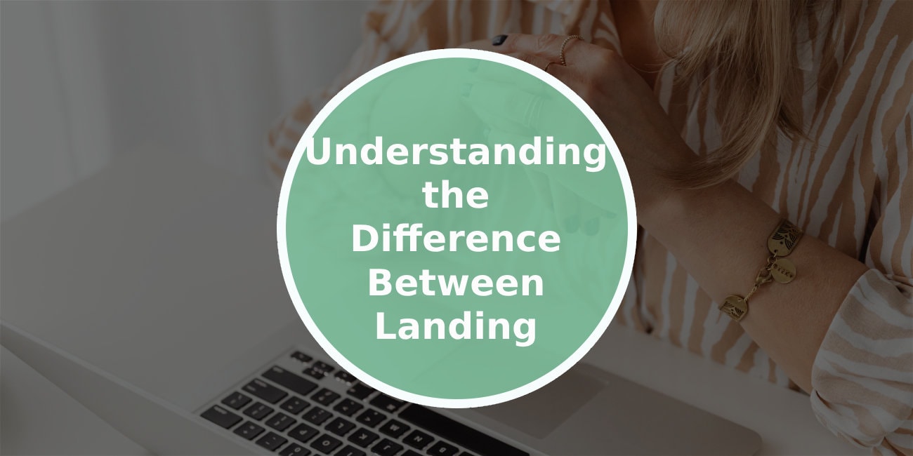 Understanding the Difference Between Landing Pages and Website Pages