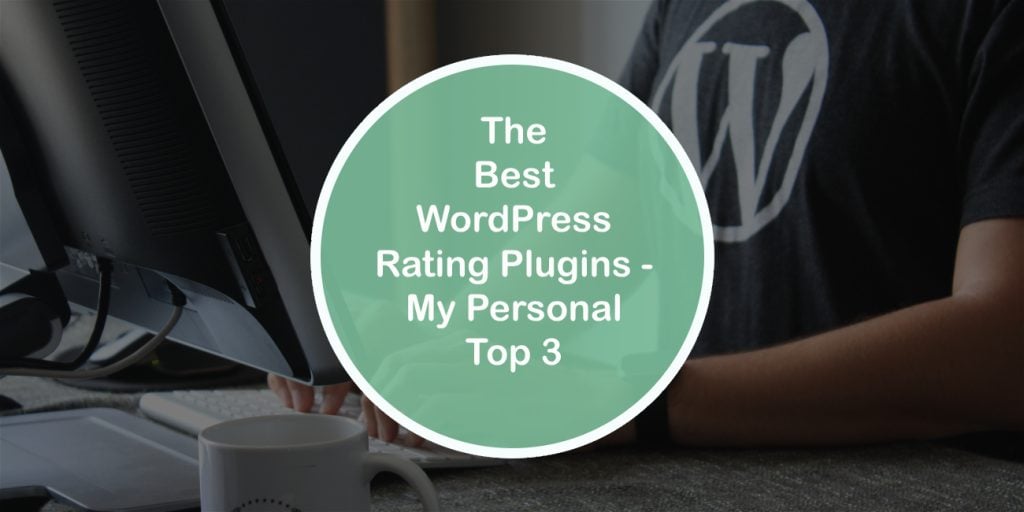 The Best WordPress Rating Plugins - My Personal Top 3 for Every WordPress Project