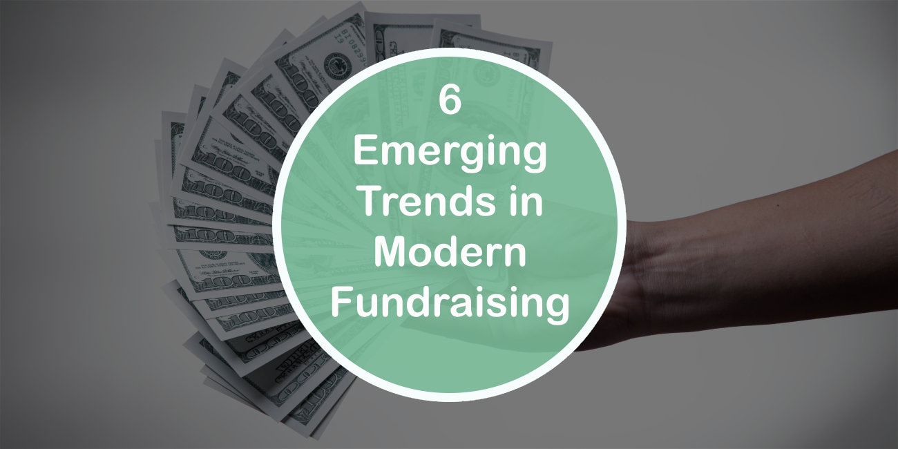 6 Emerging Trends in Modern Fundraising