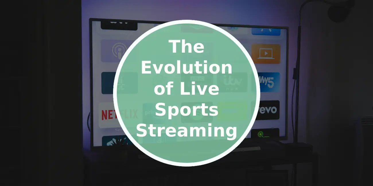 The Evolution of Live Sports Streaming